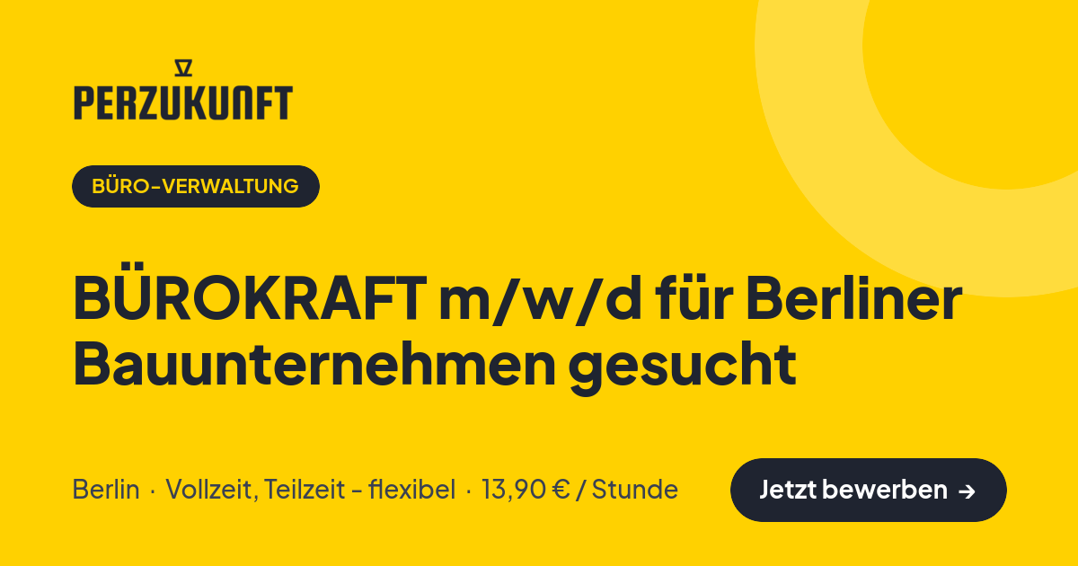 Stellenangebot: BÜROKRAFT m/w/d für Berliner Bauunternehmen gesucht – Büro-Verwaltung Jobs in Berlin – perZukunft