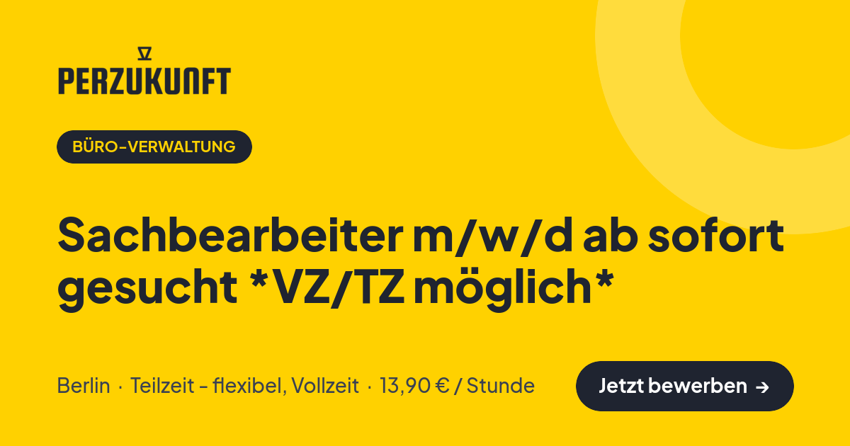 Stellenangebot: Sachbearbeiter m/w/d ab sofort gesucht *VZ/TZ möglich* – Büro-Verwaltung Jobs in Berlin – perZukunft