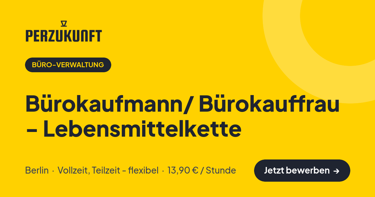 Stellenangebot: Bürokaufmann/ Bürokauffrau - Lebensmittelkette – Büro-Verwaltung Jobs in Berlin – perZukunft