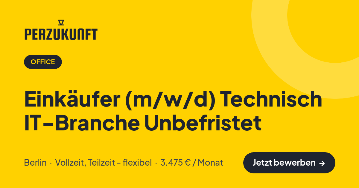 Stellenangebot: Einkäufer (m/w/d) Technisch IT-Branche Unbefristet – Office Jobs in Berlin – perZukunft