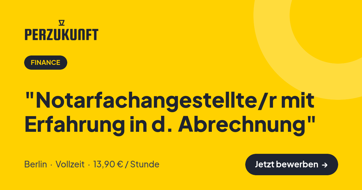 Stellenangebot: "Notarfachangestellte/r mit Erfahrung in d. Abrechnung" – Finance Jobs in Berlin – perZukunft
