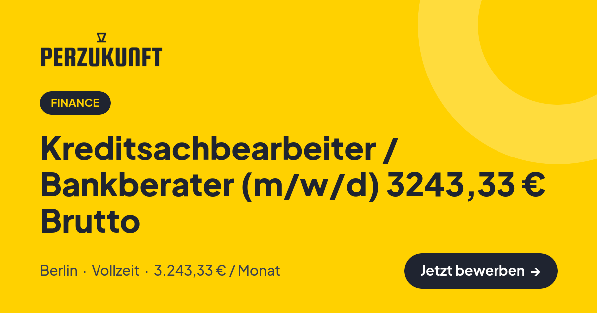 Stellenangebot: Kreditsachbearbeiter / Bankberater (m/w/d) 3243,33 € Brutto – Finance Jobs in Berlin – perZukunft