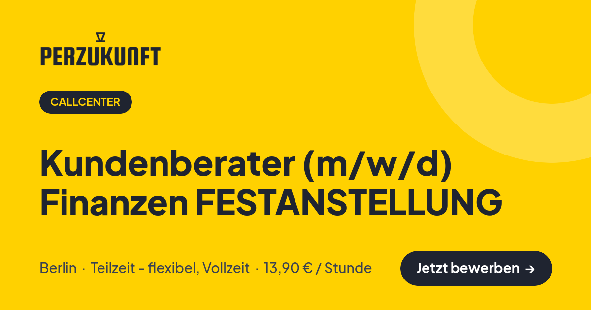 Stellenangebot: Kundenberater (m/w/d) Finanzen FESTANSTELLUNG – Callcenter Jobs in Berlin – perZukunft