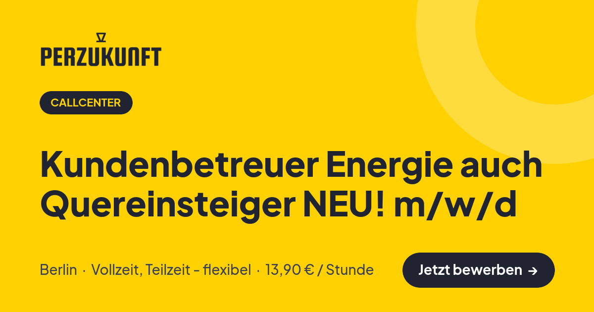Stellenangebot: Kundenbetreuer Energie auch Quereinsteiger NEU! m/w/d – Callcenter Jobs in Berlin – perZukunft