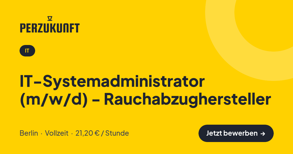 Stellenangebot: IT-Systemadministrator (m/w/d) - Rauchabzughersteller – IT Jobs in Berlin – perZukunft