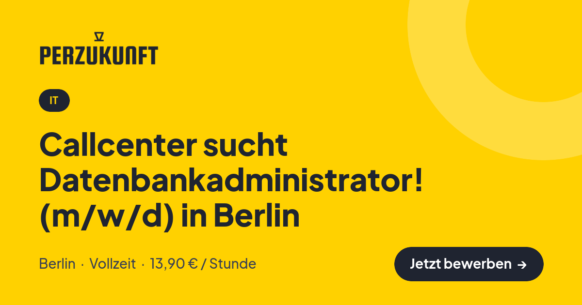 Stellenangebot: Callcenter sucht Datenbankadministrator! (m/w/d) in Berlin – IT Jobs in Berlin – perZukunft
