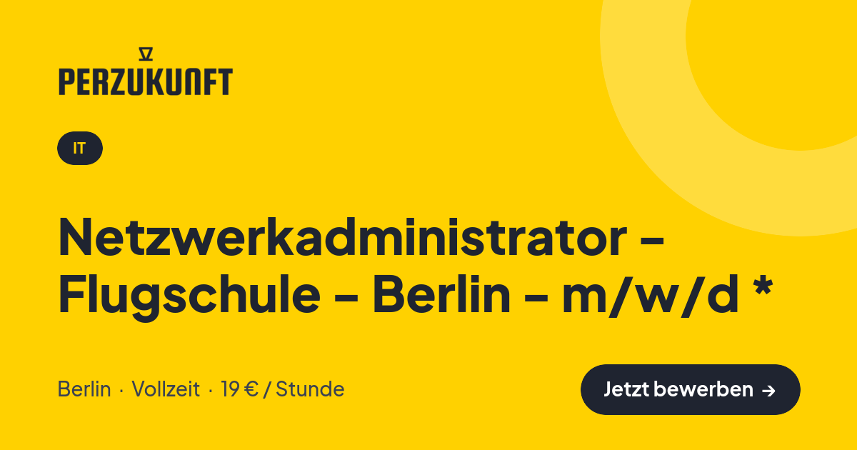 Stellenangebot: Netzwerkadministrator - Flugschule - Berlin - m/w/d * – IT Jobs in Berlin – perZukunft
