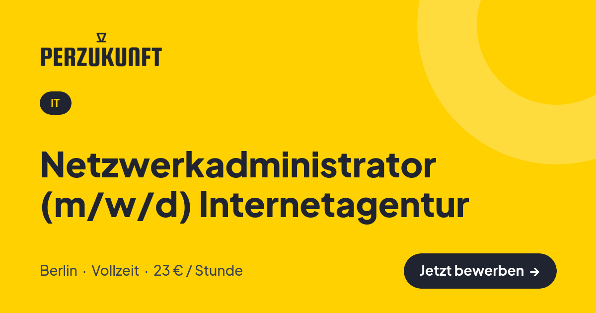 Stellenangebot: Netzwerkadministrator (m/w/d) Internetagentur – IT Jobs in Berlin – perZukunft