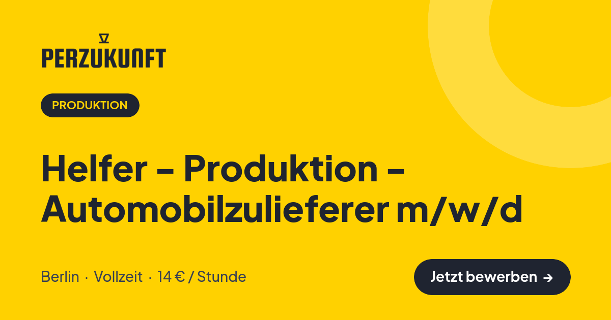 Stellenangebot: Helfer - Produktion - Automobilzulieferer m/w/d – Produktion Jobs in Berlin – perZukunft
