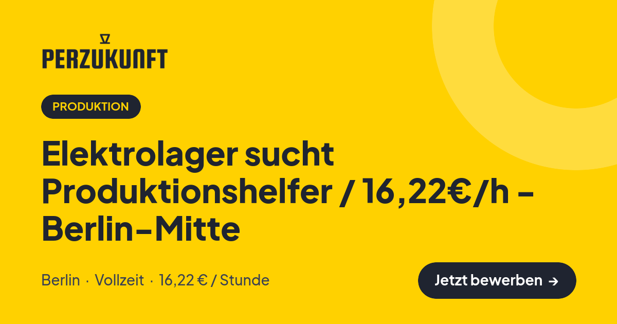 Stellenangebot: Elektrolager sucht Produktionshelfer / 16,22€/h - Berlin-Mitte – Produktion Jobs in Berlin – perZukunft