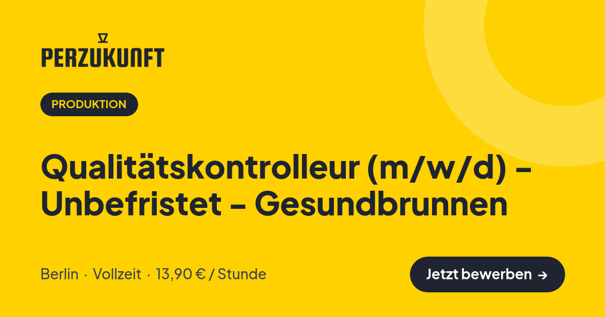 Stellenangebot: Qualitätskontrolleur (m/w/d) - Unbefristet - Gesundbrunnen – Produktion Jobs in Berlin – perZukunft