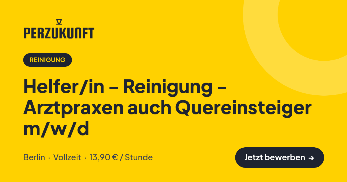 Stellenangebot: Helfer/in - Reinigung - Arztpraxen auch Quereinsteiger m/w/d – Reinigung Jobs in Berlin – perZukunft