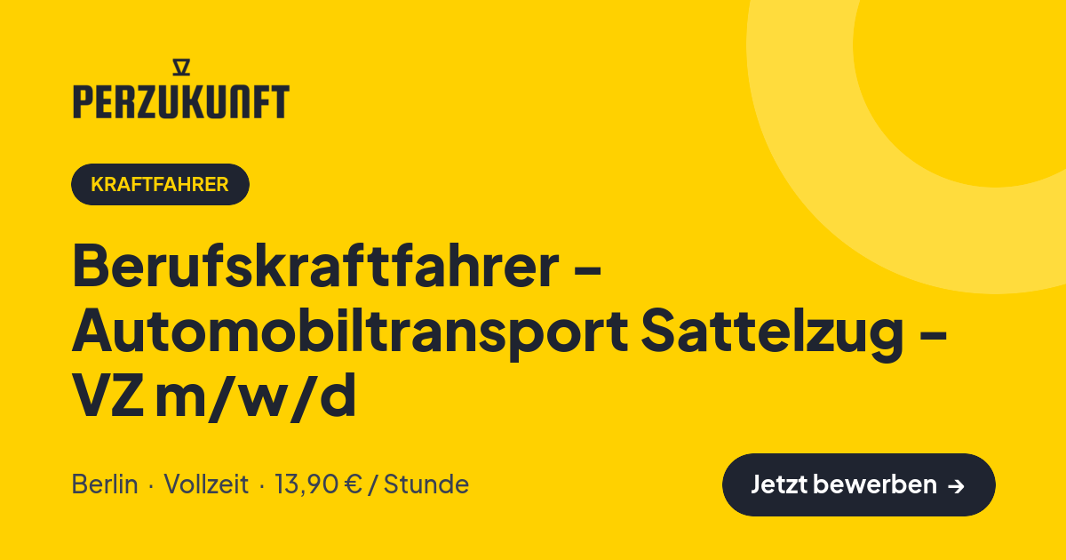 Stellenangebot: Berufskraftfahrer - Automobiltransport Sattelzug - VZ m/w/d – Kraftfahrer Jobs in Berlin – perZukunft