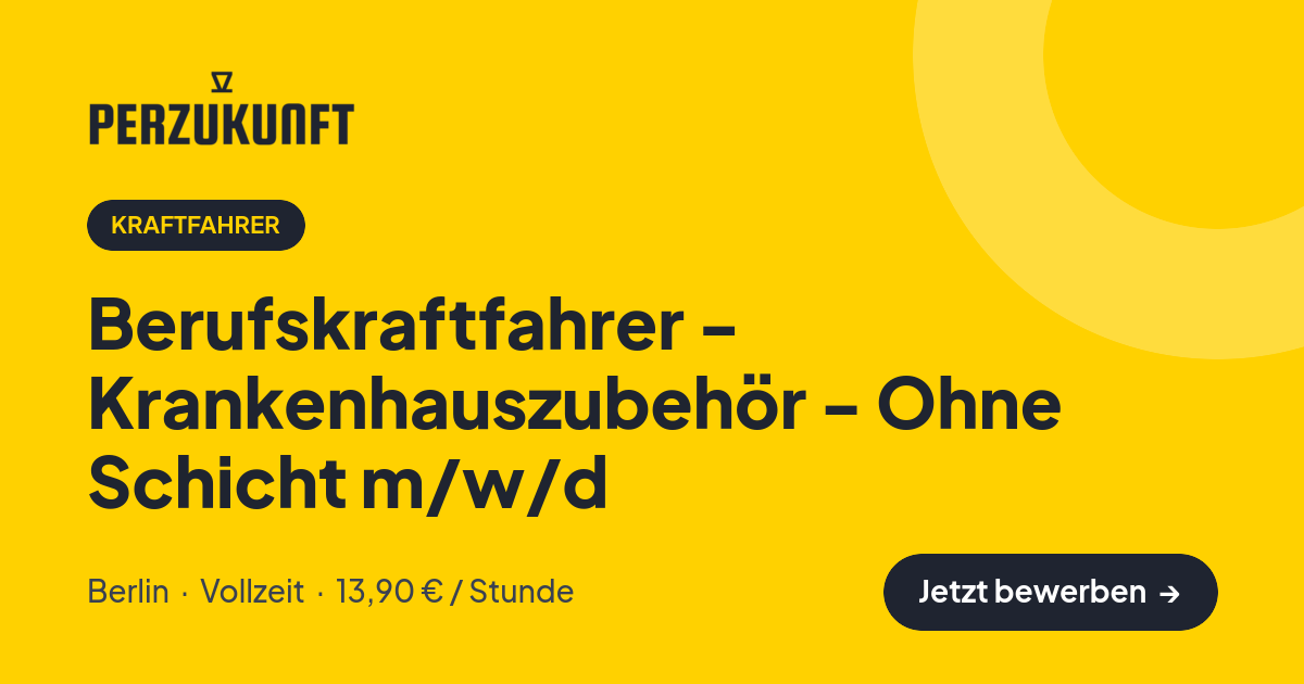 Stellenangebot: Berufskraftfahrer - Krankenhauszubehör - Ohne Schicht m/w/d – Kraftfahrer Jobs in Berlin – perZukunft