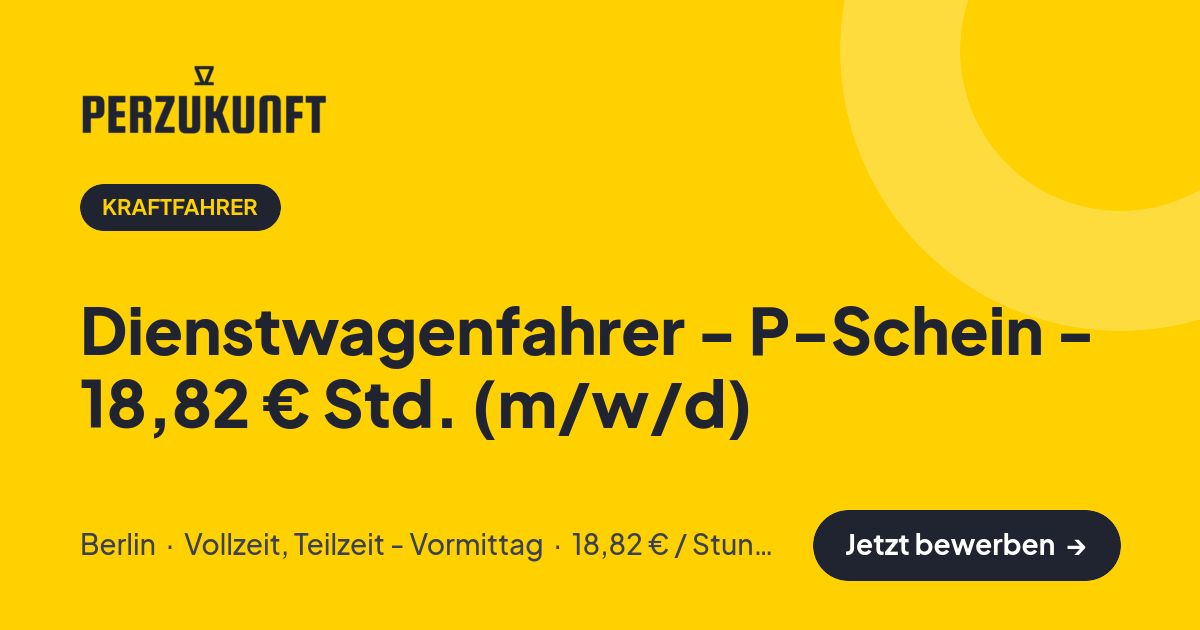 Stellenangebot: Dienstwagenfahrer - P-Schein - 18,82 € Std. (m/w/d) – Kraftfahrer Jobs in Berlin – perZukunft