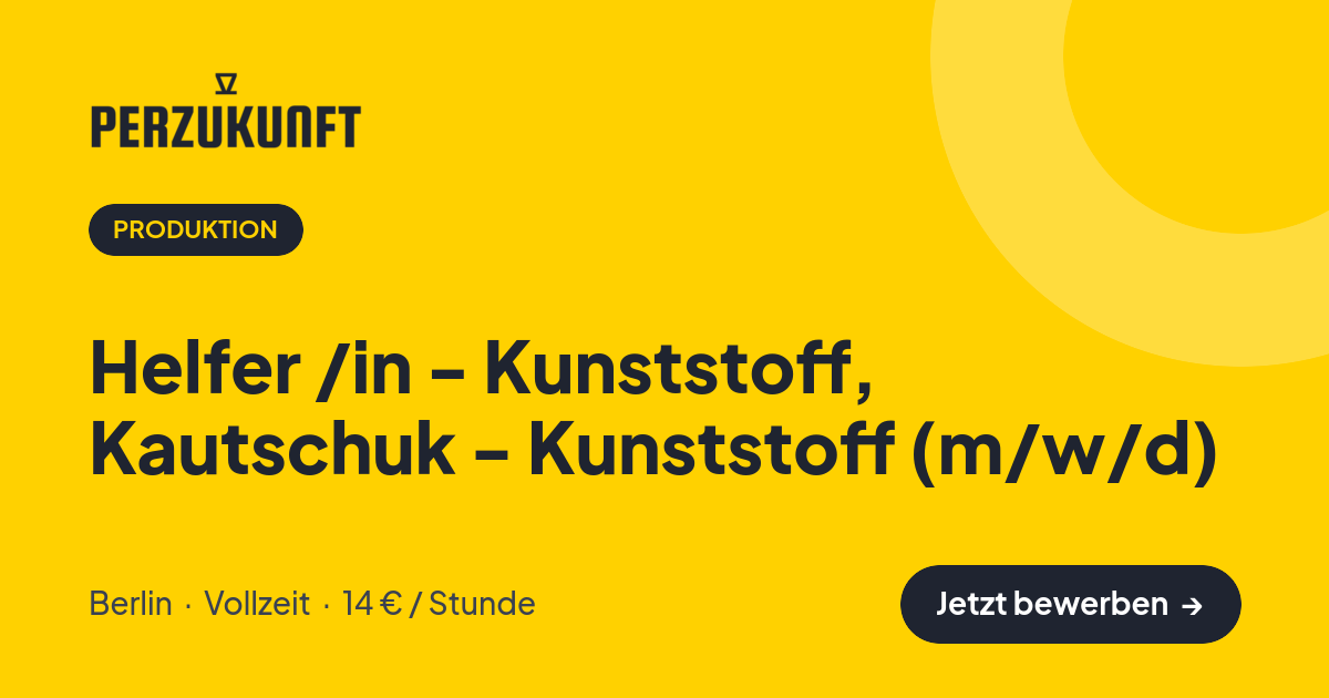 Stellenangebot: Helfer /in - Kunststoff, Kautschuk - Kunststoff (m/w/d) – Produktion Jobs in Berlin – perZukunft