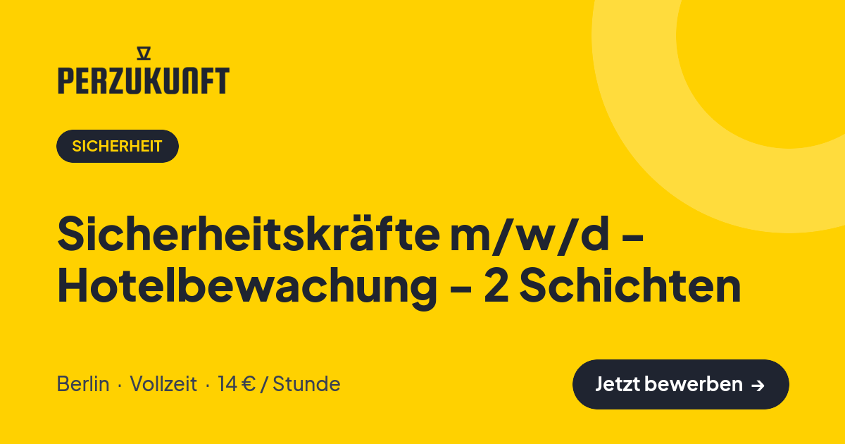 Stellenangebot: Sicherheitskräfte m/w/d - Hotelbewachung - 2 Schichten – Sicherheit Jobs in Berlin – perZukunft