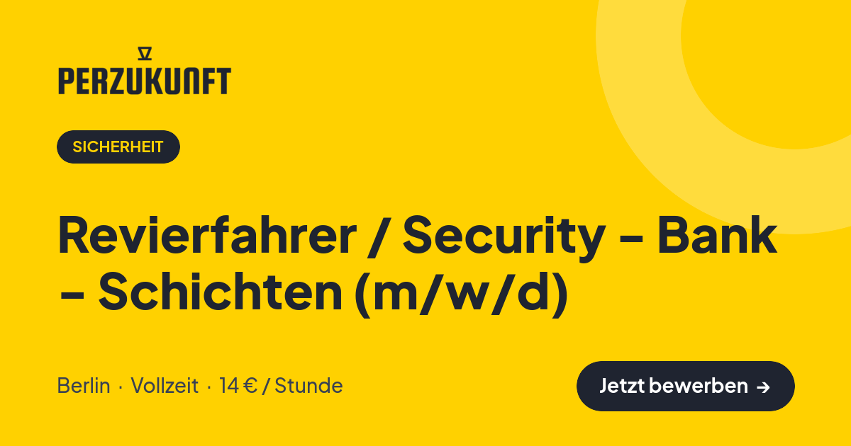 Stellenangebot: Revierfahrer / Security - Bank - Schichten (m/w/d) – Sicherheit Jobs in Berlin – perZukunft