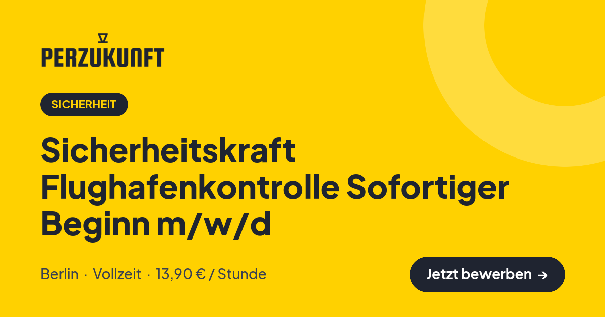 Stellenangebot: Sicherheitskraft Flughafenkontrolle Sofortiger Beginn m/w/d – Sicherheit Jobs in Berlin – perZukunft