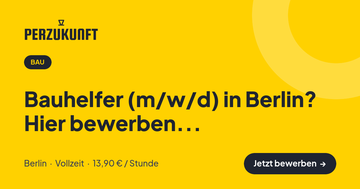 Stellenangebot: Bauhelfer (m/w/d) in Berlin? Hier bewerben... – Bau Jobs in Berlin – perZukunft