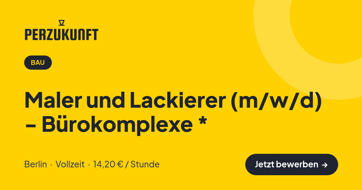 Stellenangebot: Maler und Lackierer (m/w/d) - Bürokomplexe * – Bau Jobs in Berlin – perZukunft