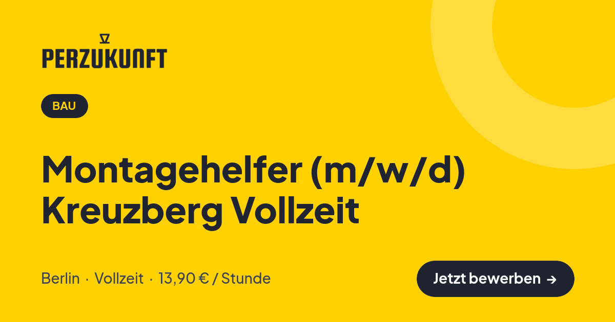 Stellenangebot: Montagehelfer (m/w/d) Kreuzberg Vollzeit – Bau Jobs in Berlin – perZukunft