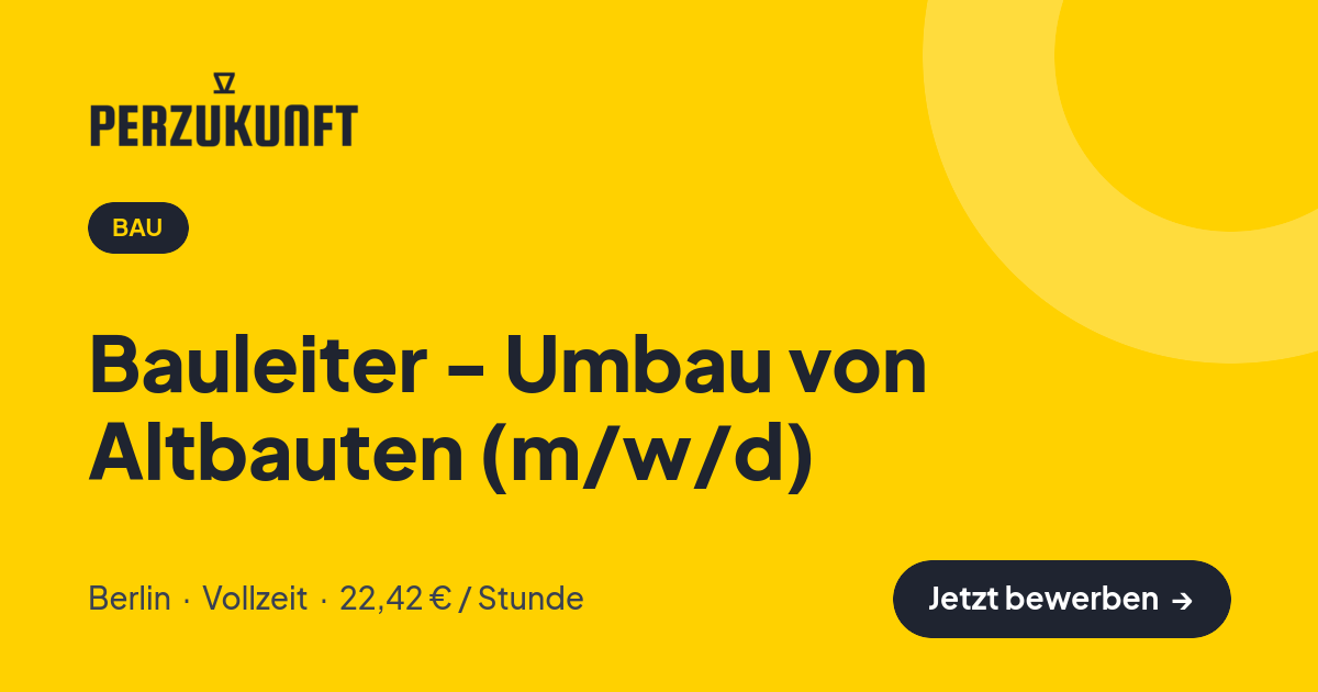 Stellenangebot: Bauleiter - Umbau von Altbauten (m/w/d) – Bau Jobs in Berlin – perZukunft