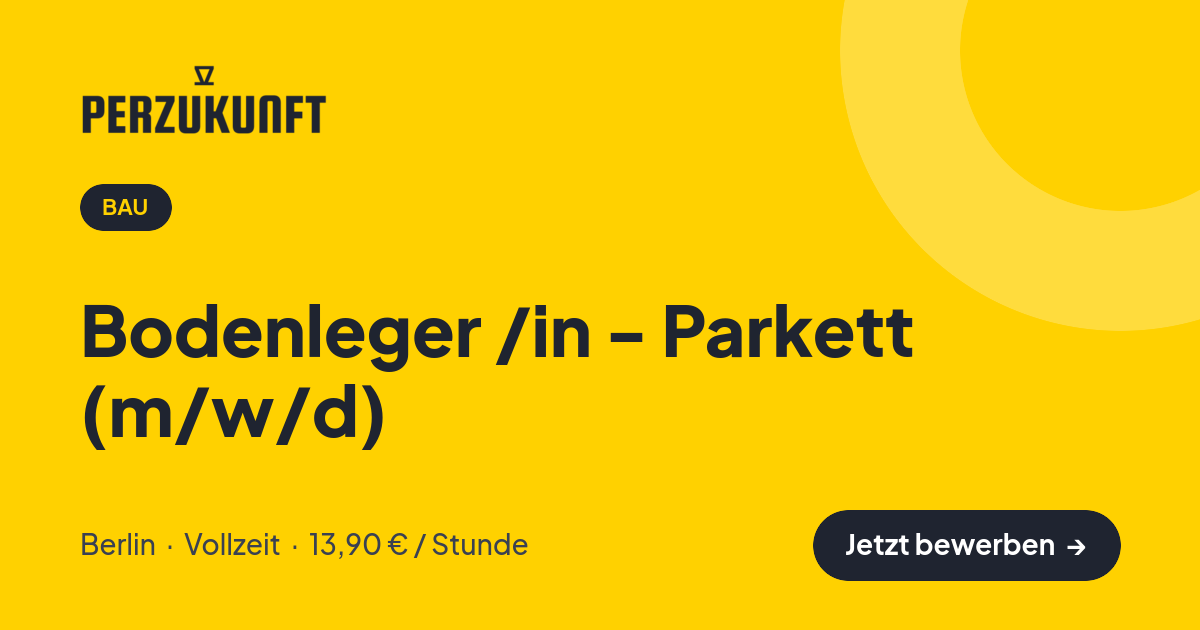 Stellenangebot: Bodenleger /in - Parkett (m/w/d) – Bau Jobs in Berlin – perZukunft