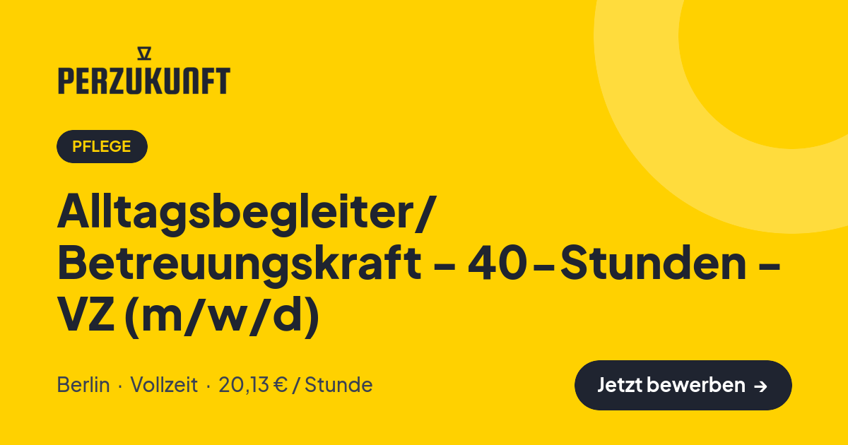 Stellenangebot: Alltagsbegleiter/ Betreuungskraft - 40-Stunden - VZ (m/w/d) – Pflege Jobs in Berlin – perZukunft