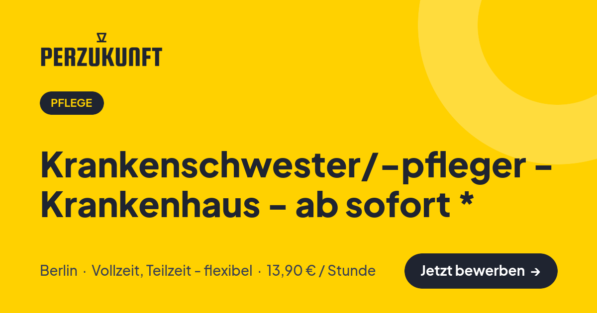 Stellenangebot: Krankenschwester/-pfleger - Krankenhaus - ab sofort * – Pflege Jobs in Berlin – perZukunft