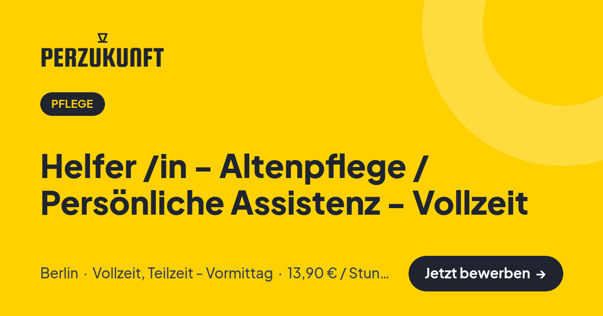 Stellenangebot: Helfer /in - Altenpflege / Persönliche Assistenz - Vollzeit – Pflege Jobs in Berlin – perZukunft