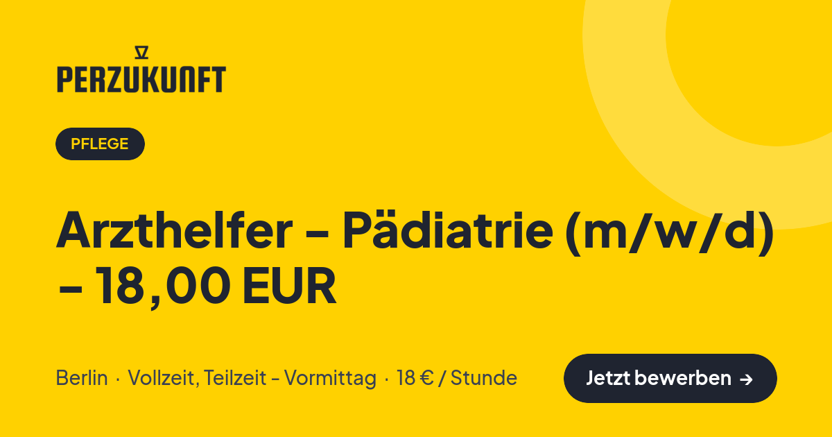Stellenangebot: Arzthelfer - Pädiatrie (m/w/d) - 18,00 EUR – Pflege Jobs in Berlin – perZukunft