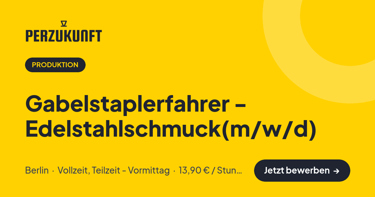 Stellenangebot: Gabelstaplerfahrer - Edelstahlschmuck(m/w/d) – Produktion Jobs in Berlin – perZukunft