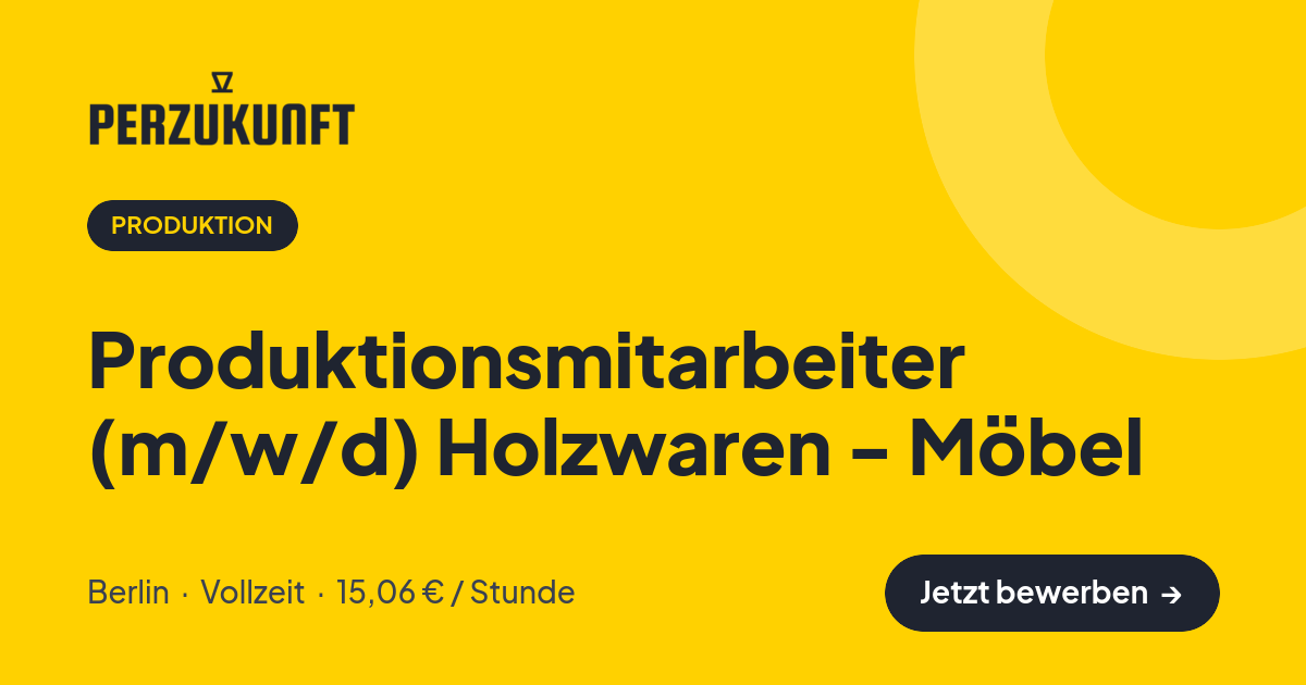 Stellenangebot: Produktionsmitarbeiter (m/w/d) Holzwaren - Möbel – Produktion Jobs in Berlin – perZukunft