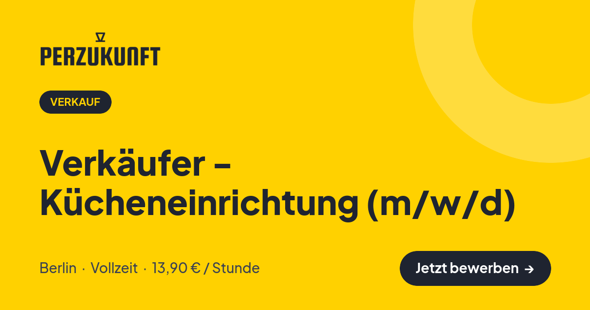 Stellenangebot: Verkäufer - Kücheneinrichtung (m/w/d) – Verkauf Jobs in Berlin – perZukunft