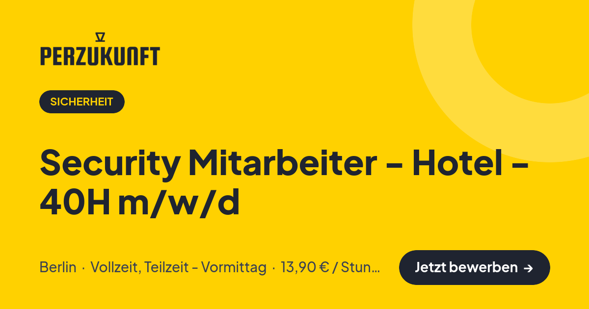Stellenangebot: Security Mitarbeiter - Hotel - 40H m/w/d – Sicherheit Jobs in Berlin – perZukunft