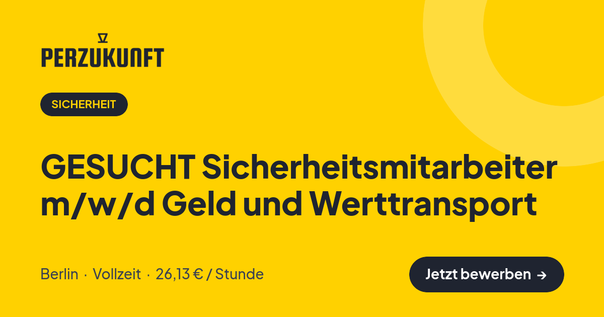 Stellenangebot: GESUCHT Sicherheitsmitarbeiter m/w/d Geld und Werttransport – Sicherheit Jobs in Berlin – perZukunft