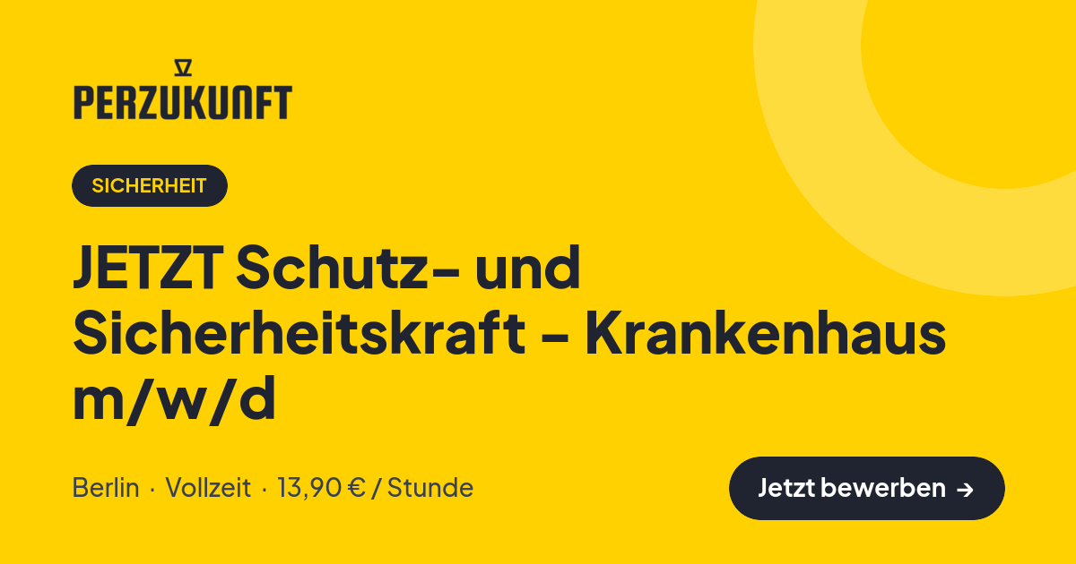 Stellenangebot: JETZT Schutz- und Sicherheitskraft - Krankenhaus m/w/d – Sicherheit Jobs in Berlin – perZukunft
