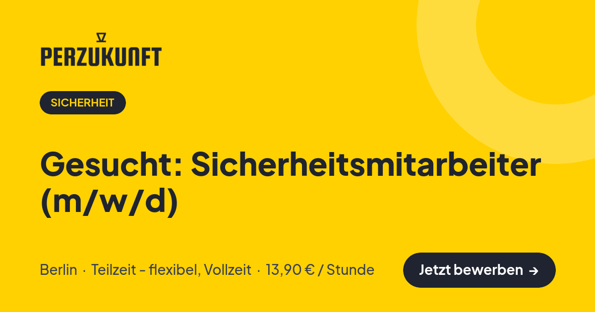 Stellenangebot: Gesucht: Sicherheitsmitarbeiter (m/w/d) – Sicherheit Jobs in Berlin – perZukunft
