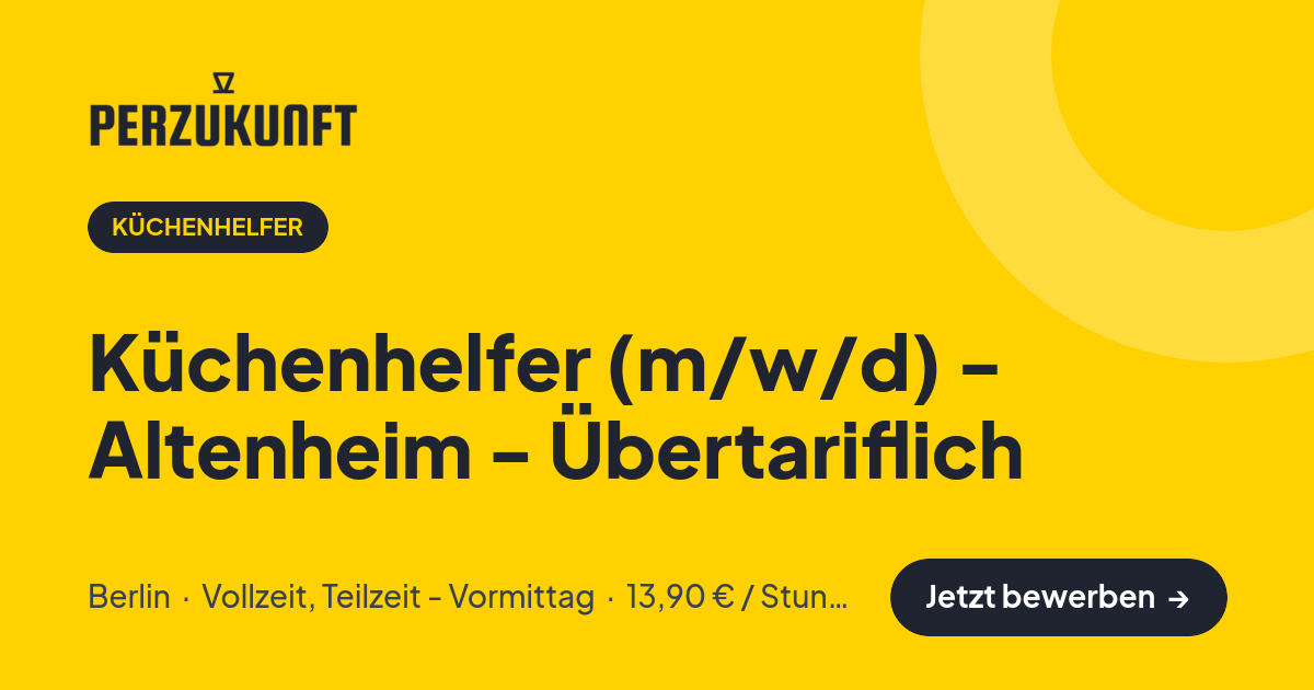 Stellenangebot: Küchenhelfer (m/w/d) - Altenheim - Übertariflich – Küchenhelfer Jobs in Berlin – perZukunft