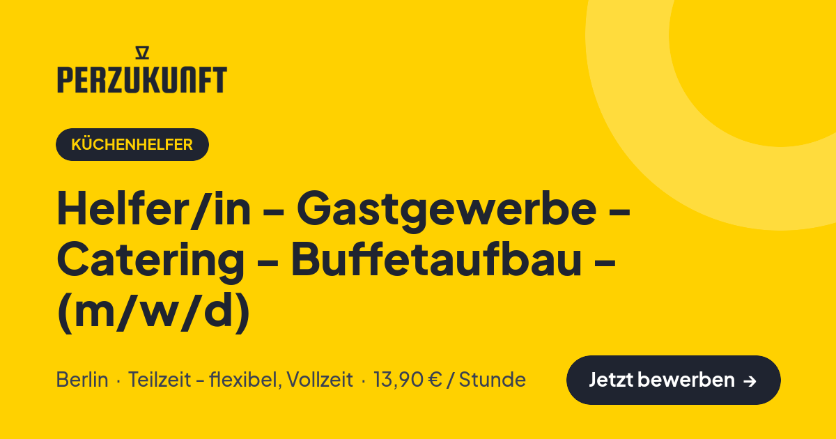 Stellenangebot: Helfer/in - Gastgewerbe - Catering - Buffetaufbau - (m/w/d) – Küchenhelfer Jobs in Berlin – perZukunft