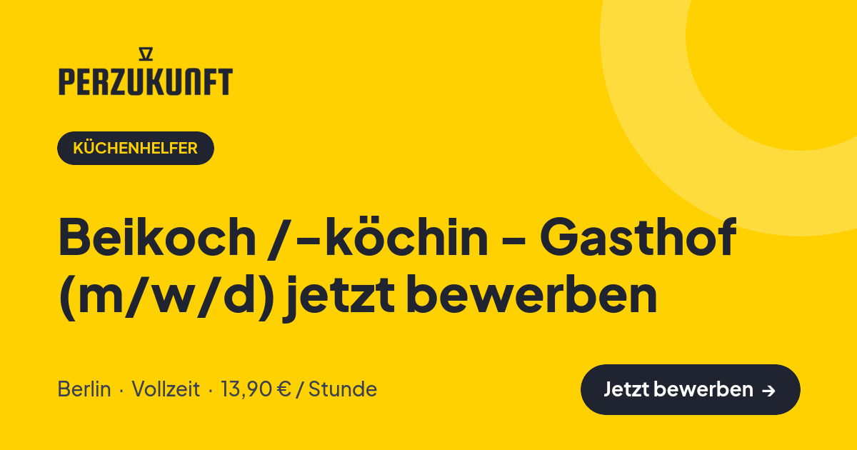 Stellenangebot: Beikoch /-köchin - Gasthof (m/w/d) jetzt bewerben – Küchenhelfer Jobs in Berlin – perZukunft