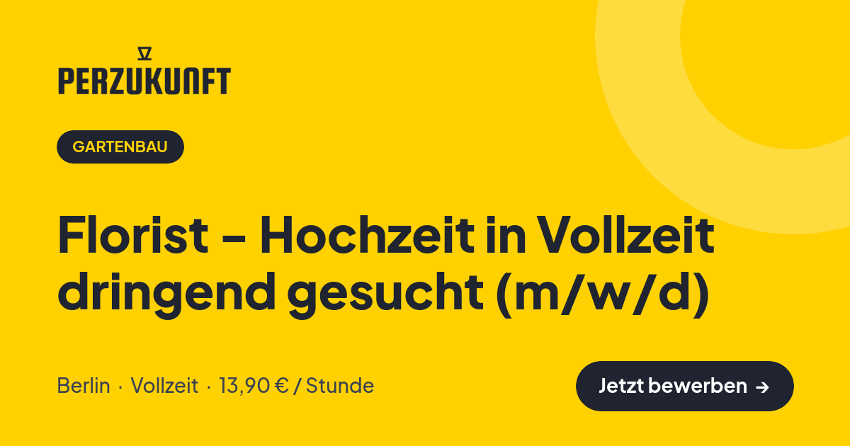 Stellenangebot: Florist - Hochzeit in Vollzeit dringend gesucht (m/w/d) – Gartenbau Jobs in Berlin – perZukunft