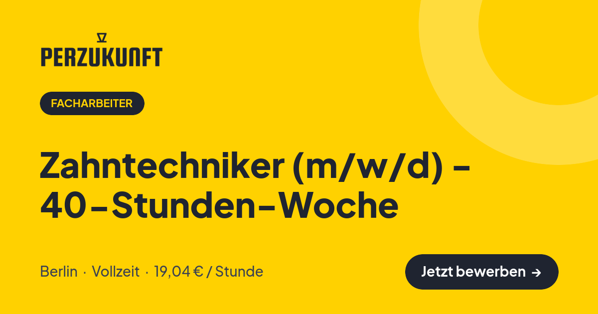 Stellenangebot: Zahntechniker (m/w/d) - 40-Stunden-Woche – Facharbeiter Jobs in Berlin – perZukunft