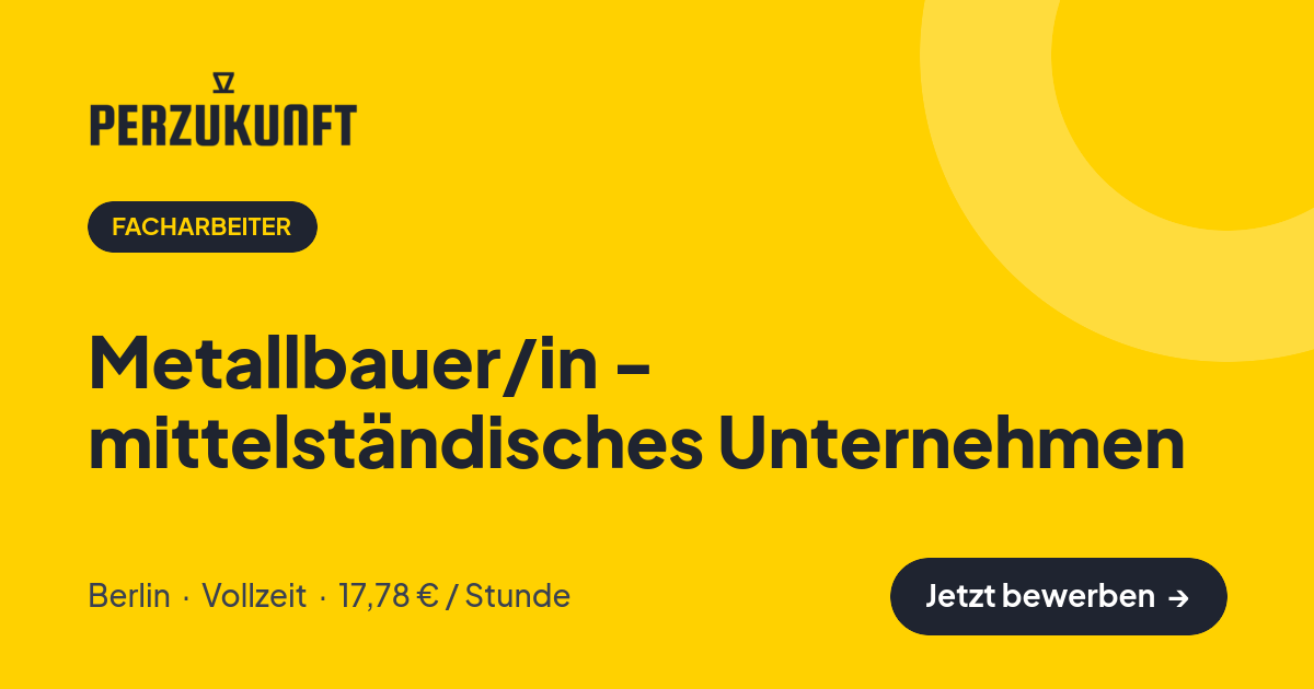 Stellenangebot: Metallbauer/in - mittelständisches Unternehmen – Facharbeiter Jobs in Berlin – perZukunft