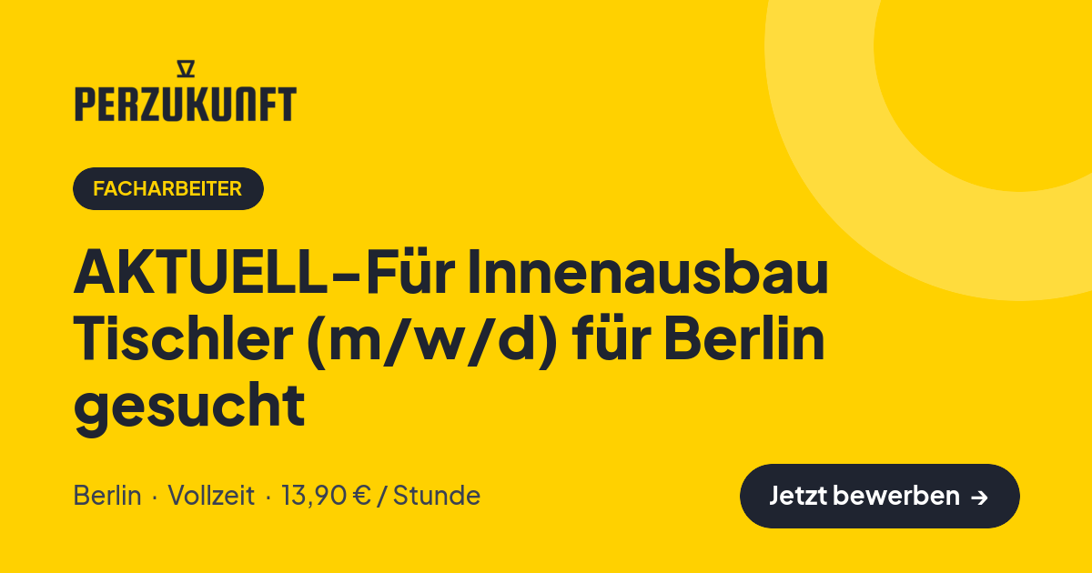 Stellenangebot: AKTUELL-Für Innenausbau Tischler (m/w/d) für Berlin gesucht – Facharbeiter Jobs in Berlin – perZukunft