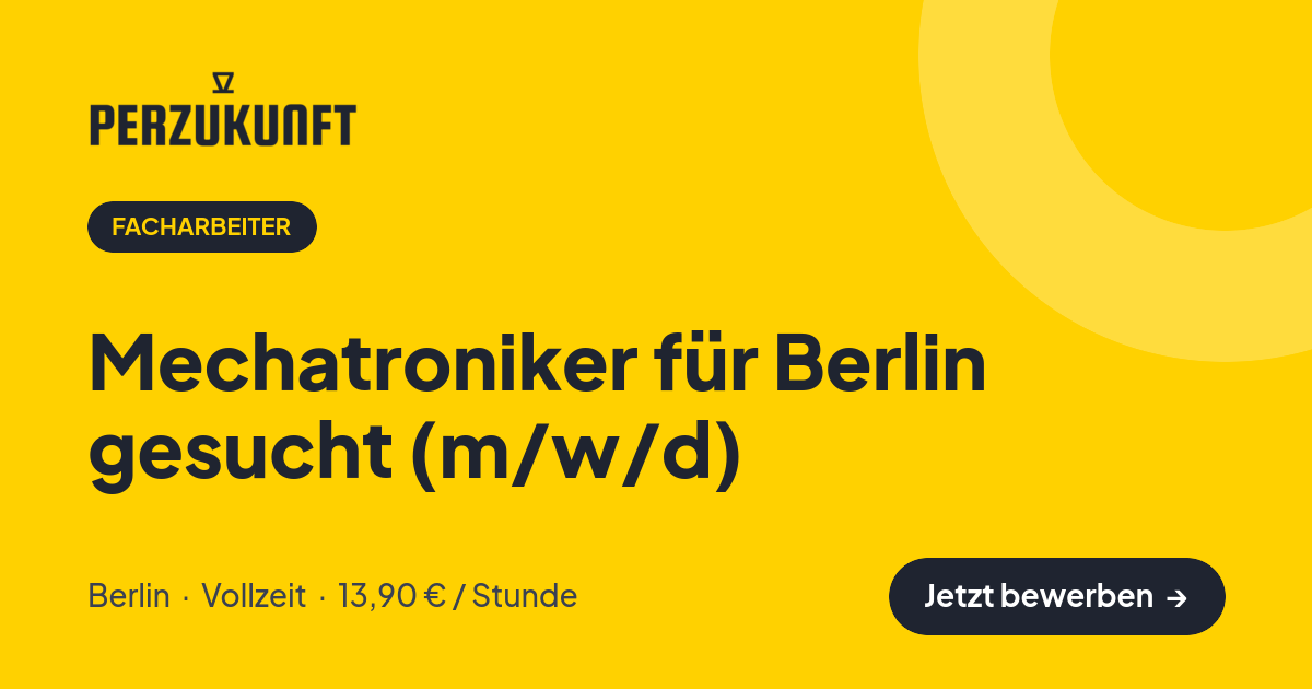 Stellenangebot: Mechatroniker für Berlin gesucht (m/w/d) – Facharbeiter Jobs in Berlin – perZukunft