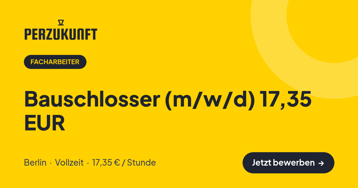 Stellenangebot: Bauschlosser (m/w/d) 17,35 EUR – Facharbeiter Jobs in Berlin – perZukunft