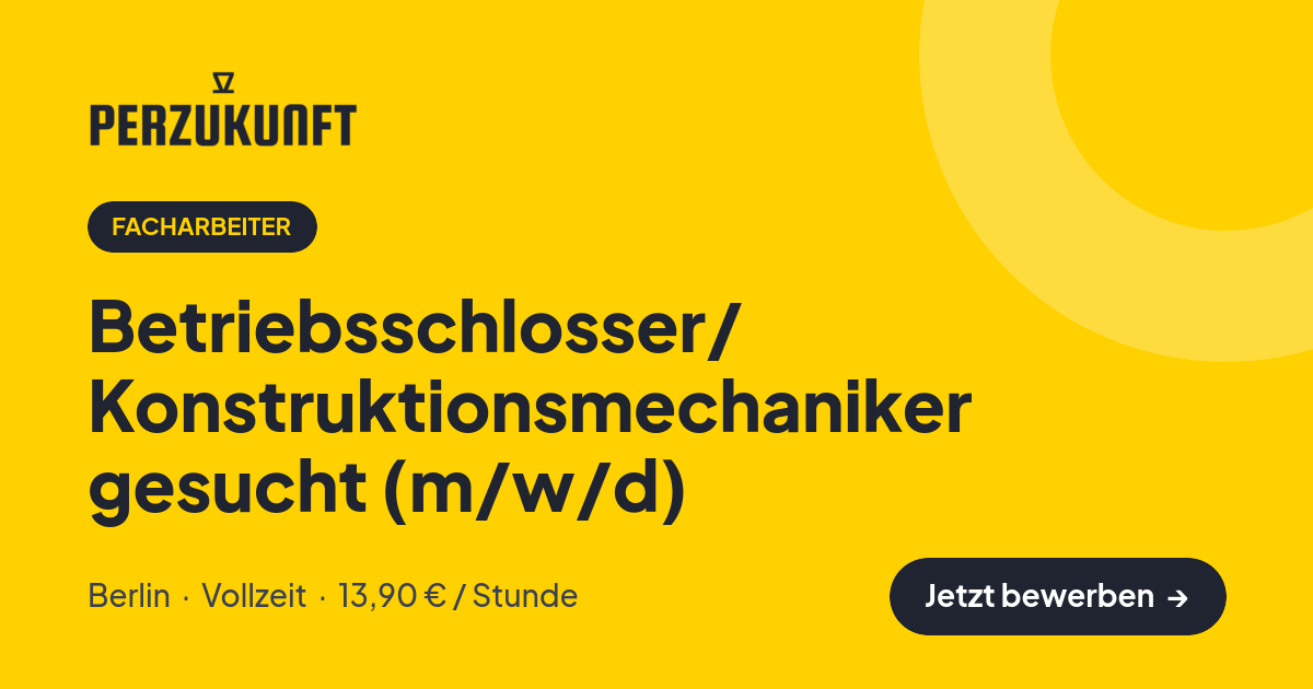 Stellenangebot: Betriebsschlosser/ Konstruktionsmechaniker gesucht (m/w/d) – Facharbeiter Jobs in Berlin – perZukunft