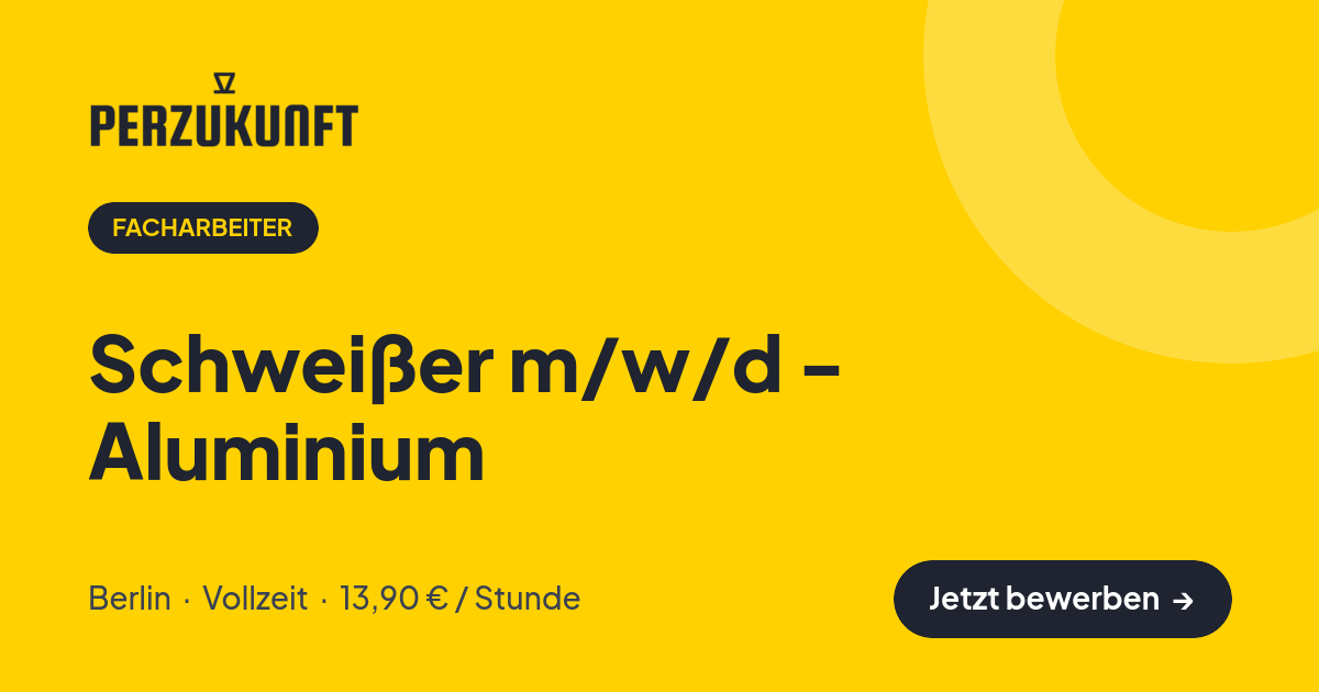 Stellenangebot: Schweißer m/w/d - Aluminium – Facharbeiter Jobs in Berlin – perZukunft